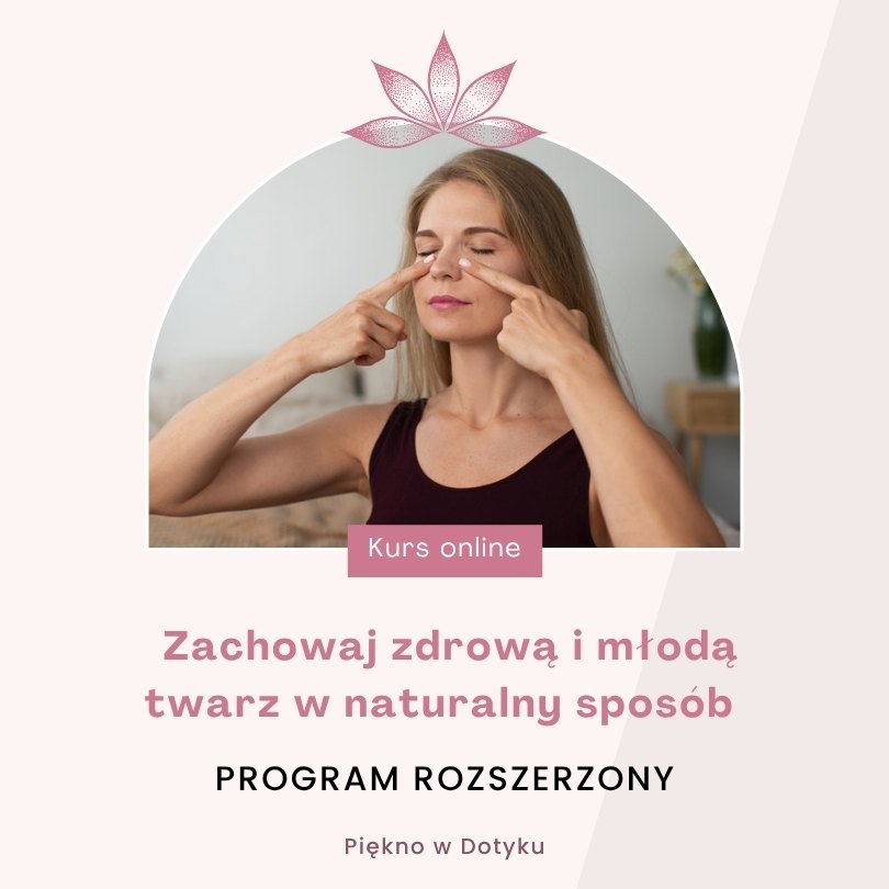 Kurs online Zachowaj zdrową i młodą twarz w naturalny sposób Program Rozszerzony